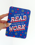 Born to Read, Forced to Work • Kindle Case